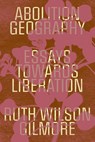 Abolition Geography - Ruth Wilson Gilmore - 9781839761713