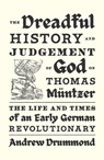 The Dreadful History and Judgement of God on Thomas Muntzer - Andrew Drummond - 9781839768941