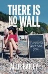 There is No Wall - Allie Bailey - 9781839812187