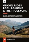 Gravel Rides Loch Lomond & The Trossachs - Markus Stitz - 9781839812781