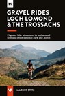 Gravel Rides Loch Lomond & The Trossachs - Markus Stitz - 9781839812781