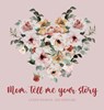Mom, tell me your story ( Guided Journal and Keepsake) Hardback - Lulu And Bell - 9781839904059