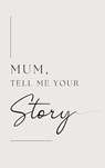 Mum, tell me your story - Lulu And Bell - 9781839904936