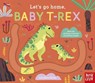 Let's Go Home, Baby T-Rex - Carolina Buzio - 9781839949920