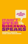 It Ain't Over Til the Bisexual Speaks - Lois Shearing ; Vaneet Mehta - 9781839971952