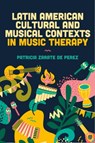 Latin American Cultural and Musical Contexts in Music Therapy - Patricia Zarate de Perez - 9781839973062