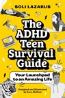 The ADHD Teen Survival Guide - Soli Lazarus - 9781839976636