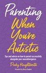 Parenting When You're Autistic - Pooky Knightsmith - 9781839978784