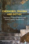 Chernobyl Trauma and Gothic - Stuart Lindsay - 9781839990649