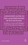 A Beginner's Guide to the Later Philosophy of Wittgenstein - Peter Hacker - 9781839991134