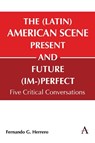 The (Latin) American Scene, Present and Future (Im-)Perfect - Fernando G Herrero - 9781839991622