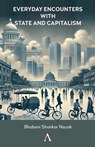 Everyday Encounters with State and Capitalism - Bhabani Shankar Nayak - 9781839994876