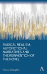 Radical Realism, Autofictional Narratives and the Reinvention of the Novel - Fiona J. Doloughan - 9781839996375