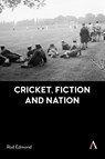 Cricket, Fiction and Nation - Rod Edmond - 9781839996467