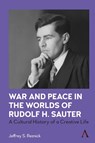 War and Peace in the Worlds of Rudolf H. Sauter - Jeffrey S. Reznick - 9781839996689