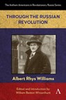 Through the Russian Revolution - Albert Rhys Williams - 9781839996702