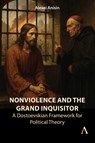 Nonviolence and the Grand Inquisitor - Alexei Anisin - 9781839996917