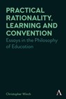 Practical Rationality, Learning and Convention - Christopher Winch - 9781839998881