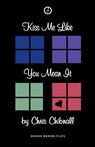 Kiss Me Like You Mean It - Chris Chibnall - 9781840022360