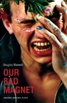 Our Bad Magnet - Douglas Maxwell - 9781840022445