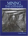 Mining the Lothians - Guthrie Hutton - 9781840330472