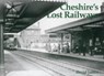 Cheshire's Lost Railways - David James - 9781840332872