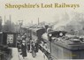 Shropshire's Lost Railways - David James - 9781840333848