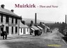 Muirkirk - Then and Now - David Pettigrew - 9781840335637