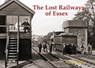 The Lost Railways of Essex - Neil Burgess - 9781840336702