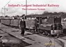 Ireland's Largest Industrial Railway - Hugh Oram - 9781840337907