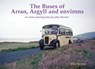 The Buses of Arran, Argyll and environs - John Sinclair - 9781840338348