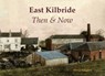 East Kilbride Then & Now - David Pettigrew - 9781840339185