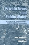 Private Firms and Public Water - Nick Johnstone ; Libby Wood - 9781840645873