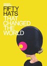Fifty Hats that Changed the World - DESIGN MUSEUM ENTERPRISE LTD - 9781840915884