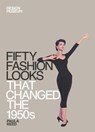 Fifty Fashion Looks that Changed the 1950s - Paula Reed ; DESIGN MUSEUM ENTERPRISE LTD - 9781840916157