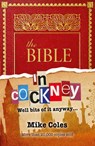 The Bible In Cockney - Mike Coles - 9781841012179