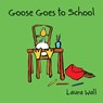 Goose Goes to School - Laura Wall - 9781841359144
