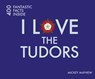 I Love the Tudors - Mickey Mayhew - 9781841656977
