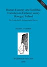 Human Ecology and Neolithic Transition in Eastern County Donegal, Ireland - Michael J. Kimball - 9781841710648