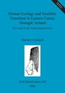 Human Ecology and Neolithic Transition in Eastern County Donegal, Ireland - Michael J. Kimball - 9781841710648