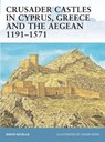 Crusader Castles in Cyprus, Greece and the Aegean 1191-1571 - Dr David Nicolle - 9781841769769