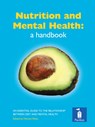 Nutrition and Mental Health: a Handbook - Michael Crawford ; Oscar Umahro Cadogan ; Alexandra J. Richardson - 9781841962450