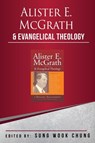 Alister E McGrath and Evangelical Theology - Sung Wook Chung ; William J Abraham ; Gerald Bray ; David K Clark ; Elmer M Colyer ; Gabriel Fackre ; John M Frame ; John R Franke ; Andrew Goddard ; Dennis L Okholm - 9781842272022