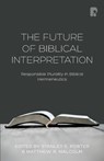The Future of Biblical Interpretation - Matthew R Malcolm ; Stanley E Porter - 9781842277881