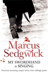 My Swordhand is Singing - Marcus Sedgwick - 9781842555583