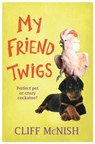 My Friend Twigs - Cliff McNish - 9781842559956