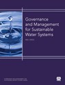 Governance and Management for Sustainable Water Systems - Neil S. Grigg - 9781843393467