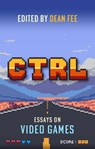 CTRL: Essays on Video Games - Dean Fee - 9781843519768