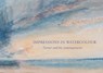 Impressions in Watercolour: Turner and his Contemporaries - Ian Warrell - 9781843682646