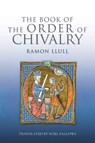 The Book of the Order of Chivalry - Ramon Llull - 9781843838494